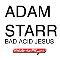 Bad Acid Jesus - Adam Starr
