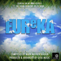 Eureka On My Mind Reprise (From "Eureka") - Geek Music