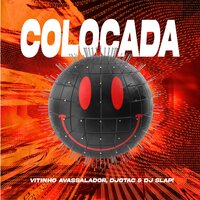 Colocada - MC Vitinho Avassalador & DJotac & Slap!