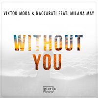 Without You feat. Milana May - Viktor Mora & Naccarati & Milana May & Kubski
