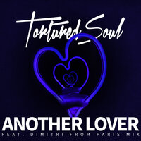 Another Lover - Tortured Soul & Tom Moulton
