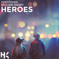 Heroes - 32Stitches & William Barry