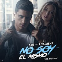 No soy el mismo - Xriz & Ana Mena
