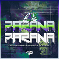 Oi Parana Parana - MC Lindão & WR Original & DJ Caldas & DJ JHOW BEATS & Mc Dvs