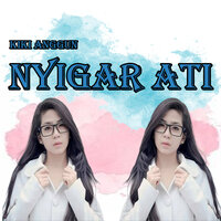 Nyigar Ati - Kiki Anggun