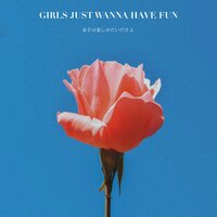 Girls Just Wanna Have Fun - Wealstarcks