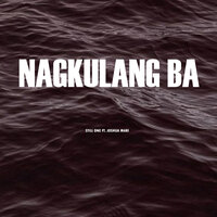 Nagkulang Ba - Still One & Joshua Mari