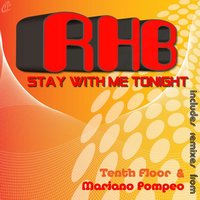Stay With Me Tonight - RHB & Mariano Pompeo
