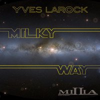 Milky Way - Yves Larock & TRISHA