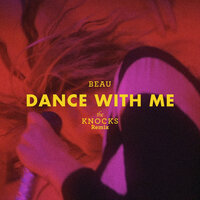 Dance With Me - Beau & The Knocks