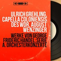 Concerto grosso in C Major, HWV 318 "For Alexander's Feast": I. Allegro - Ulrich Grehling & August Wenzinger & Capella Coloniensis des WDR & Dieter Vorholz & Ulrich Grehling, Dieter Vorholz, Hans Münch-Holland, Capella Coloniensis des WDR, August Wenzinger & Hans Munch-Holland & Георг Фридрих Гендель