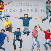 Mais que é pouco (Abro o bico) - Roney Giah & Roney Giah & Perseptom Vocal Band