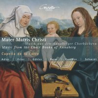 Choir Books of Annaberg: Alleluia. Sancta Dei Genitrix - Capella de la Torre & Katharina Bäuml