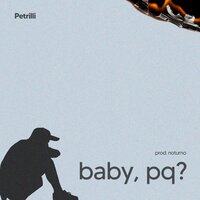 baby, pq? - Petrilli & noturno84