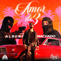 Amor de 3 - Albert Machado & El Brujo Music