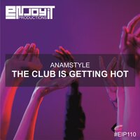 The Club Is Getting Hot - AnAmStyle