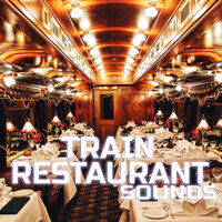 Meditative Train Restaurant Ambience - Train Restaurant Sounds & Universal Soundscapes & Universal White Noise Soundscapes & Deep Sleep Collection & Everyday Sounds & Deep Focus