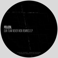 Our Team Never Won - Serafim Tsotsonis & Felizol