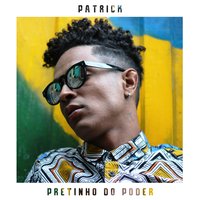 Pretinho no Poder - Patrick