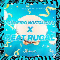 Pandeiro Nostálgico X Beat Rugal - DJ IVANZK & MC Gw & MC RD
