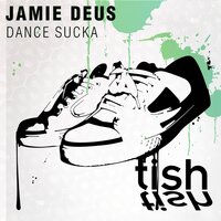 Dance Sucka - Jamie Deus