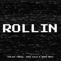 Rollin - AyeJay Freez & Savi Kilo & Huss West