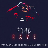 Funk Rave - PATY RARA & Louco de refri & mak zero onze