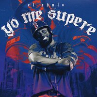 Yo Me Supere - EL CHULO