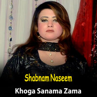 Khoga Sanama Zama - Shabnam Naseem