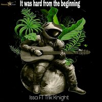 It Was Hard from the Beginning - Issa & Trik Knight