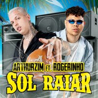 SOL RAIAR - Arthurzim & Rogerinho & 3x