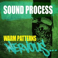 Warm Patterns - Sound Process