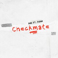 Checkmate - DAB & ROGN.