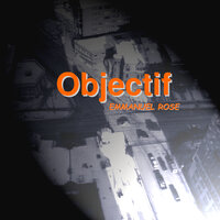 Objectif Pt, 3 - Emmanuel Rose