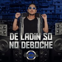 De Ladin Só No Deboche - DJ Victor Falcão