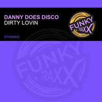 Dirty Lovin - Danny Does Disco