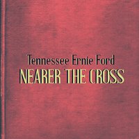 Nearer, My God, To Thee - Tennessee Ernie Ford