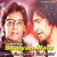 Bhaiyan Wala - Sonu Nigam & Mela