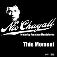 This Moment - Nic Chagall & Jonathan Mendelsohn