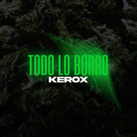 Todo Lo Borro - Kerox