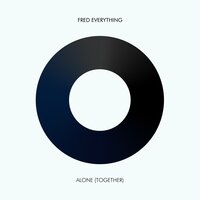 Alone (Together) - Fred Everything