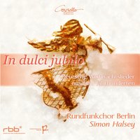 Herbei, o ihr Gläub'gen - Rundfunkchor Berlin & Simon Halsey