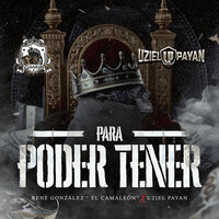 Para Poder Tener - René González El Camaleón & Uziel Payan