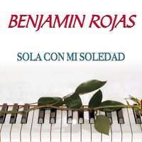 Sola Con Mi Soledad - Benjamín Rojas