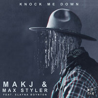 Knock Me Down - MAKJ & Max Styler & Elayna Boynton
