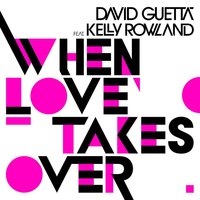 When Love Takes Over (Feat. Kelly Rowland - Electro Extended) - David Guetta & Kelly Rowland