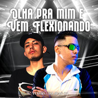 Olha pra Mim e Vem Flexionando - DJ Juan ZM & Mc Vuiziki
