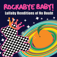 Hey Baby - Rockabye Baby!