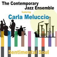 Sunny - The Contemporary Jazz Ensemble feat. Carla Meluccio & The Contemporary Jazz Ensemble & The Contemporary Jazz Ensemble Featuring Carla Meluccio & Carla Meluccio