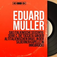 Fiori musicali, Op. 12, Messa della Domenica: Toccata cromaticha per l'Elevatione - Eduard Müller